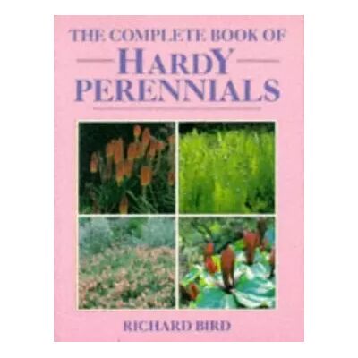 New The Complete Book of Hardy Perennials - Richard Bird - Publicité New The Complete Book of Hardy Perennials - Richard Bird - Publicité
