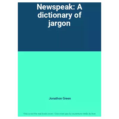Newspeak: A dictionary of jargon - Jonathon Green - Publicité Newspeak: A dictionary of jargon - Jonathon Green - Publicité