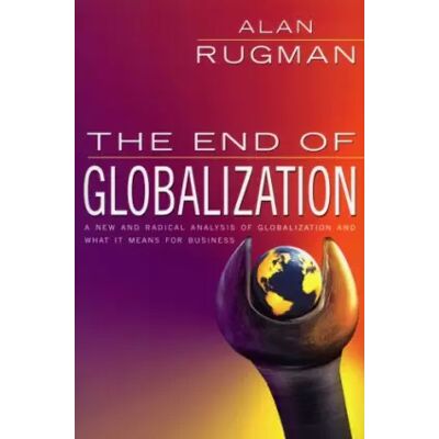 The End Of Globalization - Alan Rugman - Publicité The End Of Globalization - Alan Rugman - Publicité