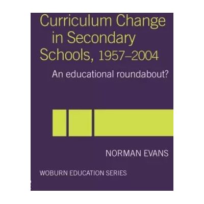 Curriculum Change in Secondary Schools, 1957-2004 (Woburn Education Series) - Norman Evans - Publicité Curriculum Change in Secondary Schools, 1957-2004 (Woburn Education Series) - Norman Evans - Publicité