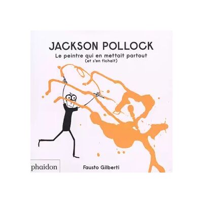 Illustrated Jackson Pollock : Le peintre qui en mettait partout (et s'en fichait) - Fausto Gilberti - Publicité Illustrated Jackson Pollock : Le peintre qui en mettait partout (et s'en fichait) - Fausto Gilberti - Publicité