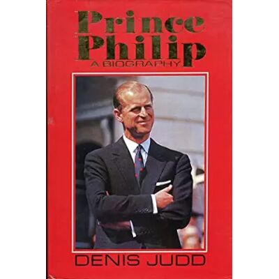 Prince Philip: A Biography - Denis Judd - Publicité Prince Philip: A Biography - Denis Judd - Publicité
