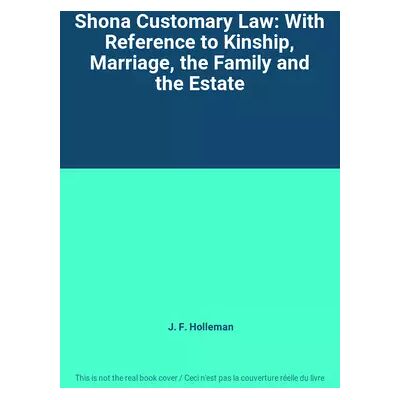 Reprinted ed. Shona Customary Law: With Reference to Kinship, Marriage, the Family and the Estate - J. F. Holleman - Publicité Reprinted ed. Shona Customary Law: With Reference to Kinship, Marriage, the Family and the Estate - J. F. Holleman - Publicité