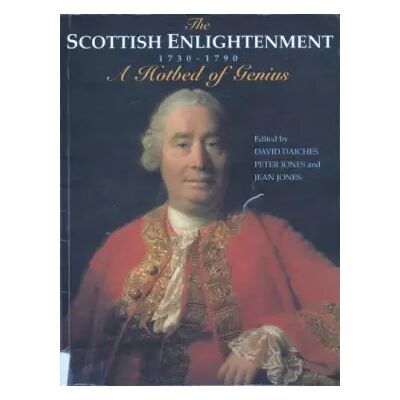 New The Scottish Enlightenment, 1730-1790: A hotbed of genius - David;Jones, Jean;Jones, Peter;Saltire Society Daiches - Publicité New The Scottish Enlightenment, 1730-1790: A hotbed of genius - David;Jones, Jean;Jones, Peter;Saltire Society Daiches - Publicité