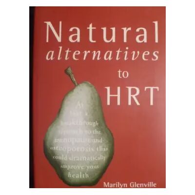New Natural Alternatives to HRT - Marilyn Glenville - Publicité New Natural Alternatives to HRT - Marilyn Glenville - Publicité