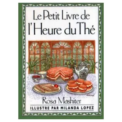 New Le petit livre de l'heure du thé - Rosa Mashiter, Milanda Lopez - Publicité New Le petit livre de l'heure du thé - Rosa Mashiter, Milanda Lopez - Publicité