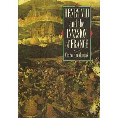 New Henry VIII and the Invasion of France - Charles Cruickshank - Publicité New Henry VIII and the Invasion of France - Charles Cruickshank - Publicité