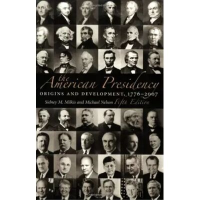 Fifth The American Presidency: Origins and Development, 1776-2007 - Sidney M. Milkis, Michael Nelson - Publicité Fifth The American Presidency: Origins and Development, 1776-2007 - Sidney M. Milkis, Michael Nelson - Publicité