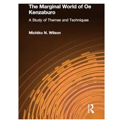 1 The Marginal World of Oe Kenzaburo: A Study of Themes and Techniques: A Study of Themes and Techniques - Michiko N. Wilson - Publicité 1 The Marginal World of Oe Kenzaburo: A Study of Themes and Techniques: A Study of Themes and Techniques - Michiko N. Wilson - Publicité
