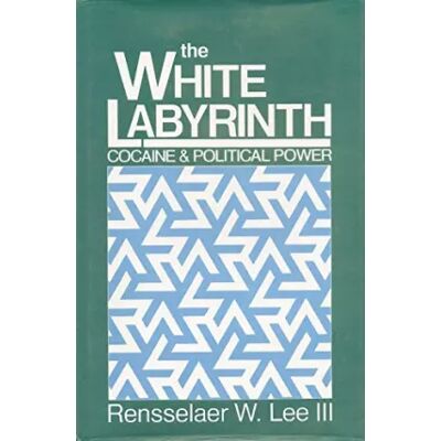 The White Labyrinth: Cocaine and Political Power - Rensselaer W. Lee - Publicité The White Labyrinth: Cocaine and Political Power - Rensselaer W. Lee - Publicité