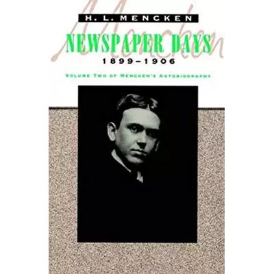 Newspaper Days, 1899-1906 - H. L. Mencken - Publicité Newspaper Days, 1899-1906 - H. L. Mencken - Publicité