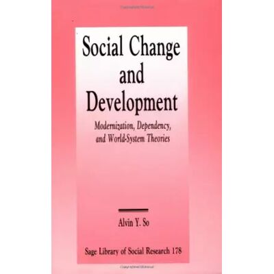 Social Change and Development: Modernization, Dependency and World-System Theories - Alvin Y. So - Publicité Social Change and Development: Modernization, Dependency and World-System Theories - Alvin Y. So - Publicité