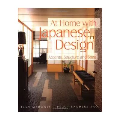 New At Home With Japanese Design: Accents, Structure and Spirit - Jean Mahoney, Peggy Landers Rao - Publicité New At Home With Japanese Design: Accents, Structure and Spirit - Jean Mahoney, Peggy Landers Rao - Publicité