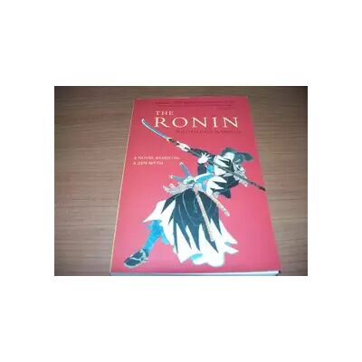 New The Ronin: A Novel Based on a Zen Myth - William Dale Jennings - Publicité New The Ronin: A Novel Based on a Zen Myth - William Dale Jennings - Publicité