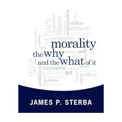 1 Morality: The Why and the What of It - James P. Sterba - Publicité 1 Morality: The Why and the What of It - James P. Sterba - Publicité