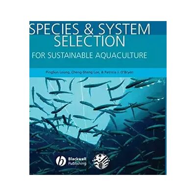 Species and System Selection for Sustainable Aquaculture - PingSun Leung, Cheng–Sheng Lee, Patricia J. O′Bryen - Publicité Species and System Selection for Sustainable Aquaculture - PingSun Leung, Cheng–Sheng Lee, Patricia J. O′Bryen - Publicité