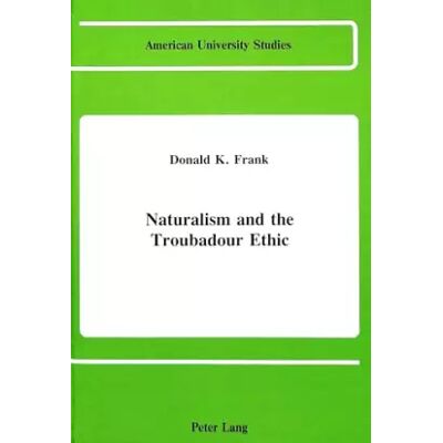 New Naturalism and the Troubadour Ethic (American University Studies) - Donald Kenneth Frank - Publicité New Naturalism and the Troubadour Ethic (American University Studies) - Donald Kenneth Frank - Publicité