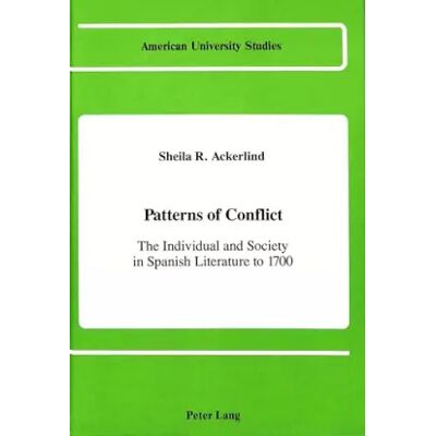 New Patterns of Conflict: The Individual and Society in Spanish Literature to 1700 (American University Studies) - Sheila Rogers Ackerlind - Publicité New Patterns of Conflict: The Individual and Society in Spanish Literature to 1700 (American University Studies) - Sheila Rogers Ackerlind - Publicité