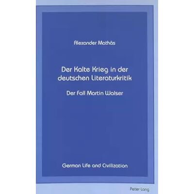 New Der Kalte Krieg in der deutschen Literaturkritik: Der Fall Martin Walser (German Life and Civilization) (German Edition) - Alexander Mathäs - Publicité New Der Kalte Krieg in der deutschen Literaturkritik: Der Fall Martin Walser (German Life and Civilization) (German Edition) - Alexander Mathäs - Publicité