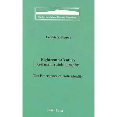 New Eighteenth-Century German Autobiography: The Emergence of Individuality (Studies in Modern German Literature) - Frederic S. Steussy - Publicité New Eighteenth-Century German Autobiography: The Emergence of Individuality (Studies in Modern German Literature) - Frederic S. Steussy - Publicité