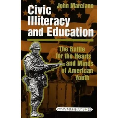 New Civic Illiteracy and Education: The Battle for the Hearts and Minds of American Youth (Counterpoints) - John Marciano - Publicité New Civic Illiteracy and Education: The Battle for the Hearts and Minds of American Youth (Counterpoints) - John Marciano - Publicité