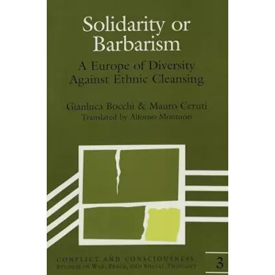 New Solidarity or Barbarism: A Europe of Diversity against Ethnic Cleansing - Gianluca Bocchi, Mauro Ceruti, Mauro Ceruti, Gianluca Bocchi - Publicité New Solidarity or Barbarism: A Europe of Diversity against Ethnic Cleansing - Gianluca Bocchi, Mauro Ceruti, Mauro Ceruti, Gianluca Bocchi - Publicité