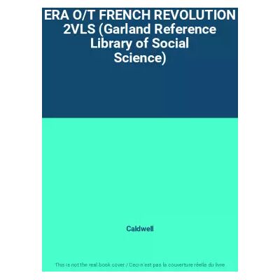 F First Edition ERA O/T FRENCH REVOLUTION 2VLS (Garland Reference Library of Social Science) - Caldwell - Publicité F First Edition ERA O/T FRENCH REVOLUTION 2VLS (Garland Reference Library of Social Science) - Caldwell - Publicité