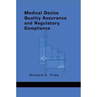 1 Medical Device Quality Assurance and Regulatory Compliance - Richard C. Fries - Publicité 1 Medical Device Quality Assurance and Regulatory Compliance - Richard C. Fries - Publicité