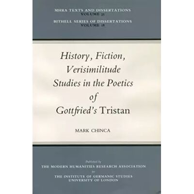History, Fiction, Verisimilitude: Studies in the Poetics of Gottfried's Tristan - Mark Chinca - Publicité History, Fiction, Verisimilitude: Studies in the Poetics of Gottfried's Tristan - Mark Chinca - Publicité