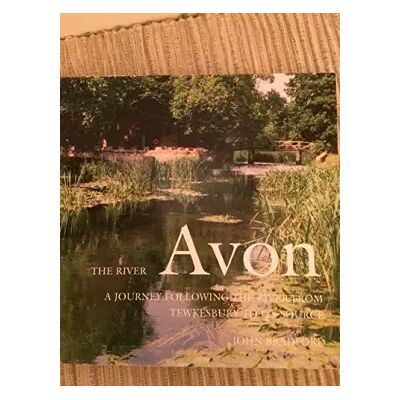 1 The River Avon: A Journey Following the River from Tewkesbury to Its Source - John Bradford, John Bradford - Publicité 1 The River Avon: A Journey Following the River from Tewkesbury to Its Source - John Bradford, John Bradford - Publicité