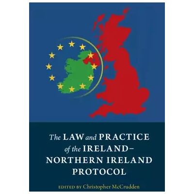 New The Law and Practice of the Ireland-Northern Ireland Protocol - Publicité New The Law and Practice of the Ireland-Northern Ireland Protocol - Publicité
