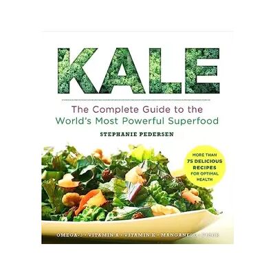 Kale: The Complete Guide to the World's Most Powerful Superfood - Stephanie Pedersen - Publicité Kale: The Complete Guide to the World's Most Powerful Superfood - Stephanie Pedersen - Publicité