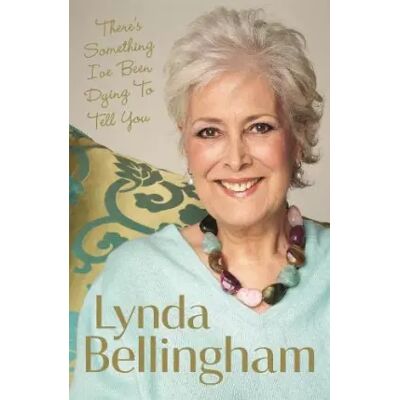 First There's Something I've Been Dying to Tell You: The uplifting bestseller - Lynda Bellingham - Publicité First There's Something I've Been Dying to Tell You: The uplifting bestseller - Lynda Bellingham - Publicité