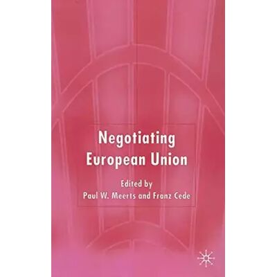 2004 Negotiating European Union - Paul W. Meerts - Publicité 2004 Negotiating European Union - Paul W. Meerts - Publicité