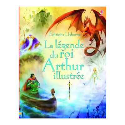 Illustrated La légende du roi Arthur illustrée - Sarah Courtauld, Natasha Kuricheva, Nathalie Chaput - Publicité Illustrated La légende du roi Arthur illustrée - Sarah Courtauld, Natasha Kuricheva, Nathalie Chaput - Publicité