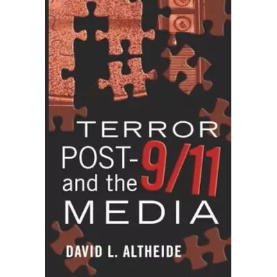 New Terror Post 9/11 and the Media - David l. Altheide - Publicité New Terror Post 9/11 and the Media - David l. Altheide - Publicité