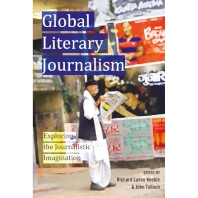 New Global Literary Journalism: Exploring the Journalistic Imagination (Mass Communication and Journalism) - Publicité New Global Literary Journalism: Exploring the Journalistic Imagination (Mass Communication and Journalism) - Publicité
