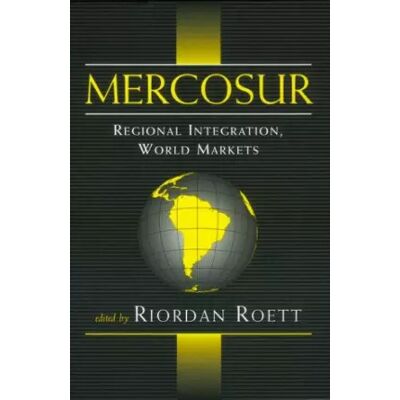 Mercosur: Regional Integration, World Markets - Riordan Roett - Publicité Mercosur: Regional Integration, World Markets - Riordan Roett - Publicité