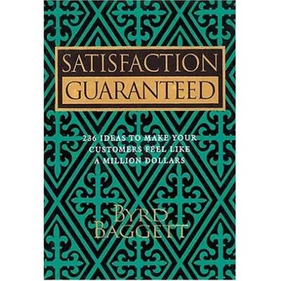 New Satisfaction Guaranteed: 236 Ideas to Make Your Customers Feel Like a Million Dollars - Byrd Baggett - Publicité New Satisfaction Guaranteed: 236 Ideas to Make Your Customers Feel Like a Million Dollars - Byrd Baggett - Publicité