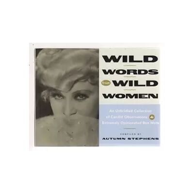 2 Wild Words from Wild Women: An Unbridled Collection of Candid Observations & Extremely Opinionated Bon Mots - Autumn Stephens - Publicité 2 Wild Words from Wild Women: An Unbridled Collection of Candid Observations & Extremely Opinionated Bon Mots - Autumn Stephens - Publicité