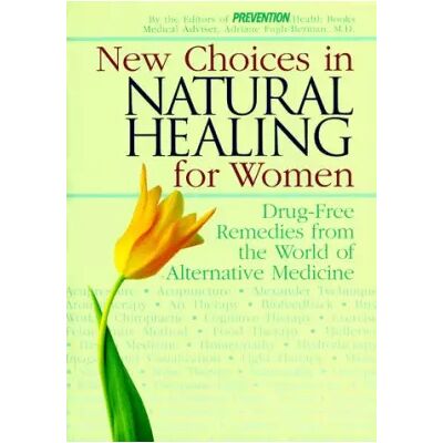 New Choices in Natural Healing for Women: Drug-Free Remedies from the World of Alternative Medicine - Barbara Loecher, Sra Altshul O'Donnell, Sara Altshul O'Donnell, Sharon Faelten, Prevention Magazine Health Books - Publicité New Choices in Natural Healing for Women: Drug-Free Remedies from the World of Alternative Medicine - Barbara Loecher, Sra Altshul O'Donnell, Sara Altshul O'Donnell, Sharon Faelten, Prevention Magazine Health Books - Publicité