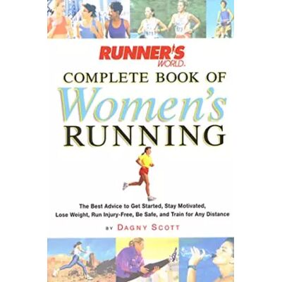New Runner's World Complete Book of Women's Running: The Best Advice to Get Started, Stay Motivated, Lose Weight, Run Injury-Free, Be Safe, and - Dagny Scott Barrios - Publicité New Runner's World Complete Book of Women's Running: The Best Advice to Get Started, Stay Motivated, Lose Weight, Run Injury-Free, Be Safe, and - Dagny Scott Barrios - Publicité