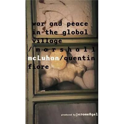 New War and Peace in the Global Village - Marshall McLuhan, Quentin Fiore - Publicité New War and Peace in the Global Village - Marshall McLuhan, Quentin Fiore - Publicité