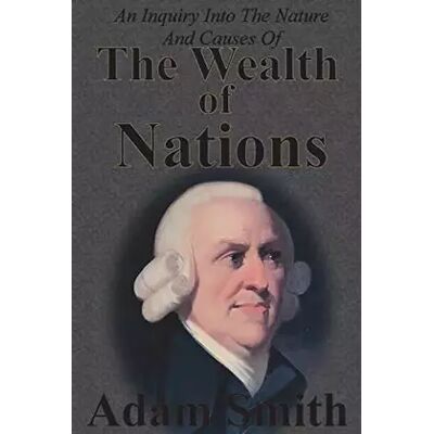 Illustrated An Inquiry Into The Nature And Causes Of The Wealth Of Nations: Complete Five Unabridged Books - Adam Smith - Publicité Illustrated An Inquiry Into The Nature And Causes Of The Wealth Of Nations: Complete Five Unabridged Books - Adam Smith - Publicité