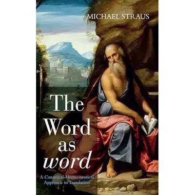 The Word as word: A Canonical-Hermeneutical Approach to Translation - Michael Straus - Publicité The Word as word: A Canonical-Hermeneutical Approach to Translation - Michael Straus - Publicité