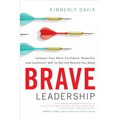 Illustrated Brave Leadership: Unleash Your Most Confident, Powerful, and Authentic Self to Get the Results You Need - Kimberly Davis - Publicité Illustrated Brave Leadership: Unleash Your Most Confident, Powerful, and Authentic Self to Get the Results You Need - Kimberly Davis - Publicité