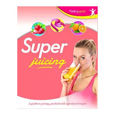 Super Juicing - Igloo Books Ltd - Publicité Super Juicing - Igloo Books Ltd - Publicité