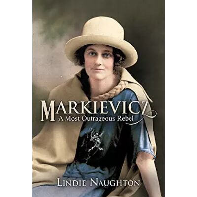 2nd edition Markievicz: A Most Outrageous Rebel (Second Edition) - Lindie Naughton - Publicité 2nd edition Markievicz: A Most Outrageous Rebel (Second Edition) - Lindie Naughton - Publicité