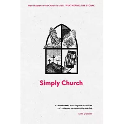 Simply Church (New Edition): It’s time for the church to pause and rethink. Let's rediscover our relationship with God. - Sim Dendy - Publicité Simply Church (New Edition): It’s time for the church to pause and rethink. Let's rediscover our relationship with God. - Sim Dendy - Publicité