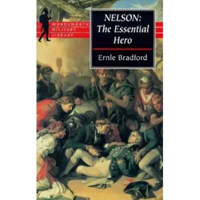 New Nelson: The Essential Hero (Wordsworth Military Library) - Ernie Bradford - Publicité New Nelson: The Essential Hero (Wordsworth Military Library) - Ernie Bradford - Publicité